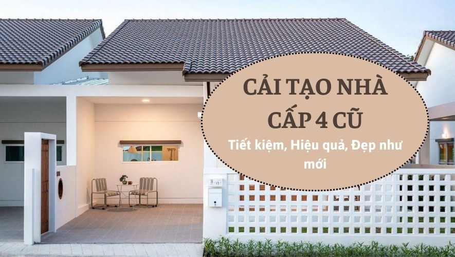 Kinh nghiệm cải tạo nhà cấp 4 cũ tiết kiệm chi phí mà đẹp như mới